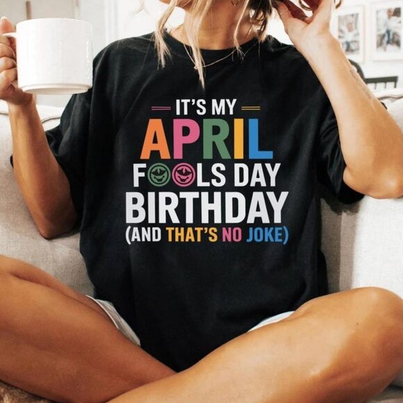 It's My April Fools Day Birthday T-shirt, Funny Joke Birthday Shirt - Picture 1 of 3